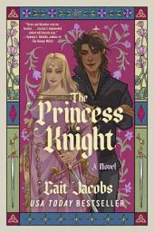 Icon image The Princess Knight: A Novel