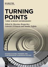 Icon image Turning Points: ‘Turns’ in Recent Historiography