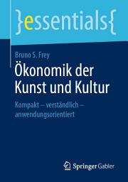Icon image Ökonomik der Kunst und Kultur: Kompakt – verständlich – anwendungsorientiert