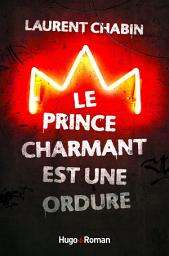 Icon image Le prince charmant est une ordure