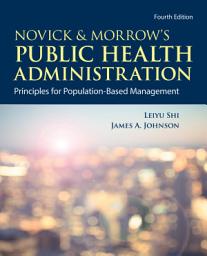 Icon image Novick & Morrow's Public Health Administration: Principles for Population-Based Management: ., Edition 4