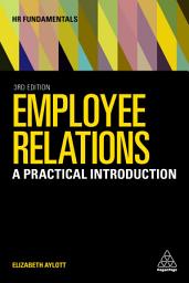 Icon image Employee Relations: A Practical Introduction, Edition 3
