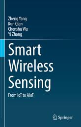 Icon image Smart Wireless Sensing: From IoT to AIoT