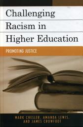 Icon image Challenging Racism in Higher Education: Promoting Justice