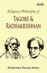 Icon image Religious Philosophy of Tagore & Radhakrishnan: A Comparative and Analytical Study (Foreword by Basant Kumar Lal)
