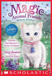 Icon image Amelia Sparklepaw's Party Problem (Magic Animal Friends: Special Edition)