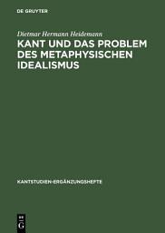 Icon image Kant und das Problem des metaphysischen Idealismus