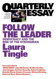 Icon image Follow the Leader: Democracy and the Rise of the Strongman; Quarterly Essay 71