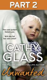 Icon image Unwanted: Part 2 of 3: The care system failed Lara. Will she fail her own child?