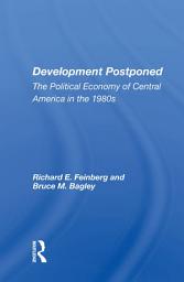 Icon image Development Postponed: The Political Economy Of Central America In The 1980s