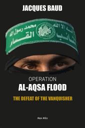 Icon image Operation Al-Aqsa flood: The Defeat of the Vanquisher - Essais - documents