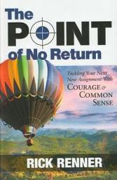 Icon image The Point of No Return: Tackling Your Next New Assignment With Courage and Common Sense