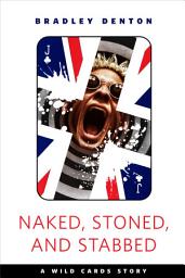 Icon image Naked, Stoned, and Stabbed: A Tor.com Original