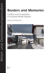 Icon image Borders and Memories: Conflicts and Co-operation in European Border Regions