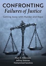 Icon image Confronting Failures of Justice: Getting Away with Murder and Rape