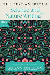 Icon image The Best American Science and Nature Writing 2025