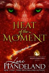 Icon image Heat of the Moment: A Sexy, Witchy Paranormal Romance