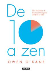 Icon image De diez a zen: Solo necesitas 10 minutos al día para cambiar tu vida