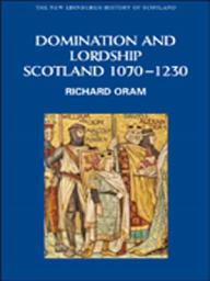 Icon image Domination and Lordship: Scotland, 1070-1230