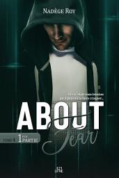 Icon image About Fear - 1ère Partie: Tome 4