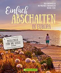 Icon image Einfach abschalten in Europa: Offline und draußen: Reiseziele für die Seele – Mit Erholungsgarantie
