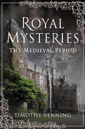 Icon image Royal Mysteries: The Medieval Period