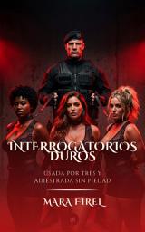 Icon image Interrogatorios duros 3: Historia erótica corta: Disciplina erótica, sumisión y placer sin límites