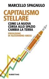 Icon image Capitalismo stellare: Come la nuova corsa allo spazio cambia la Terra