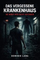 Icon image Das Vergessene Krankenhaus: Du wirst hier nicht gefunden