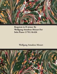 Icon image Requiem in D Minor by Wolfgang Amadeus Mozart for Solo Piano (1791) K.626