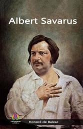 Icon image Albert Savarus: Albert Savarus: Honoré de Balzac's Romantic Intrigues