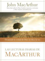 Icon image Las lecturas diarias de MacArthur: Desatando la verdad de Dios un día a la vez