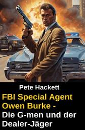 Icon image FBI Special Agent - Die G-men und der Dealer-Jäger: Cassiopeiapress Spannung