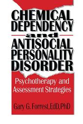 Icon image Chemical Dependency and Antisocial Personality Disorder: Psychotherapy and Assessment Strategies
