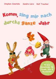 Icon image Komm, sing mir nach durchs ganze Jahr: 40 neue Kinderlieder für Krippe, Kita & Grundschule