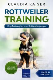 Icon image Rottweiler Training: Dog Training for your Rottweiler puppy