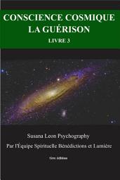 Icon image Conscience Cosmique: e-Book 3 - La Guérison