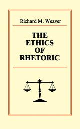 Icon image The Ethics of Rhetoric