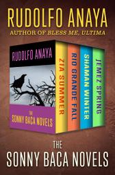 Icon image The Sonny Baca Novels: Zia Summer, Rio Grande Fall, Shaman Winter, and Jemez Spring