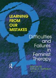 Icon image Learning from Our Mistakes: Difficulties and Failures in Feminist Therapy