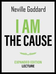 Icon image I Am The Cause - Expanded Edition Lecture