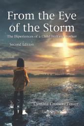 Icon image From the Eye of the Storm: The Experiences of a Child Welfare Worker, Second Edition