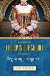 Icon image Caterina de Medici. Regina nopții sângeroase