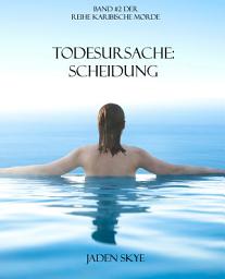 Icon image Todesursache: Scheidung (Band #2 Der Reihe Karibische Morde)
