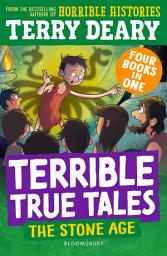 Icon image Terrible True Tales: The Stone Age: From the author of Horrible Histories, perfect for 7+