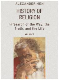 Icon image History of Religion: In Search of the Way, the Truth, and the Life