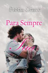 Icon image Para Sempre Sua (Sempre Ashville — Livro 1)