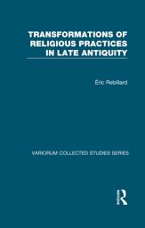 Icon image Transformations of Religious Practices in Late Antiquity