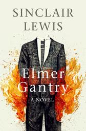 Icon image Elmer Gantry: A Novel