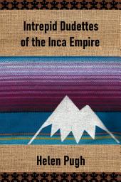 Icon image Intrepid Dudettes of the Inca Empire: parts 1 and 2